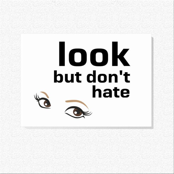 Look But Don't Hate Print