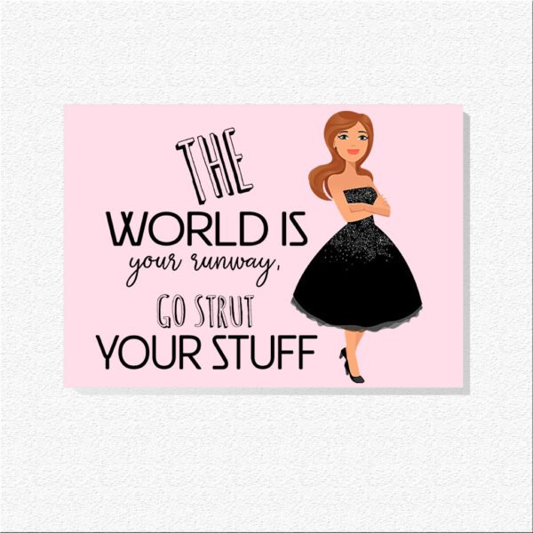 The World Is Your Runway, Go Strut Your Stuff Print