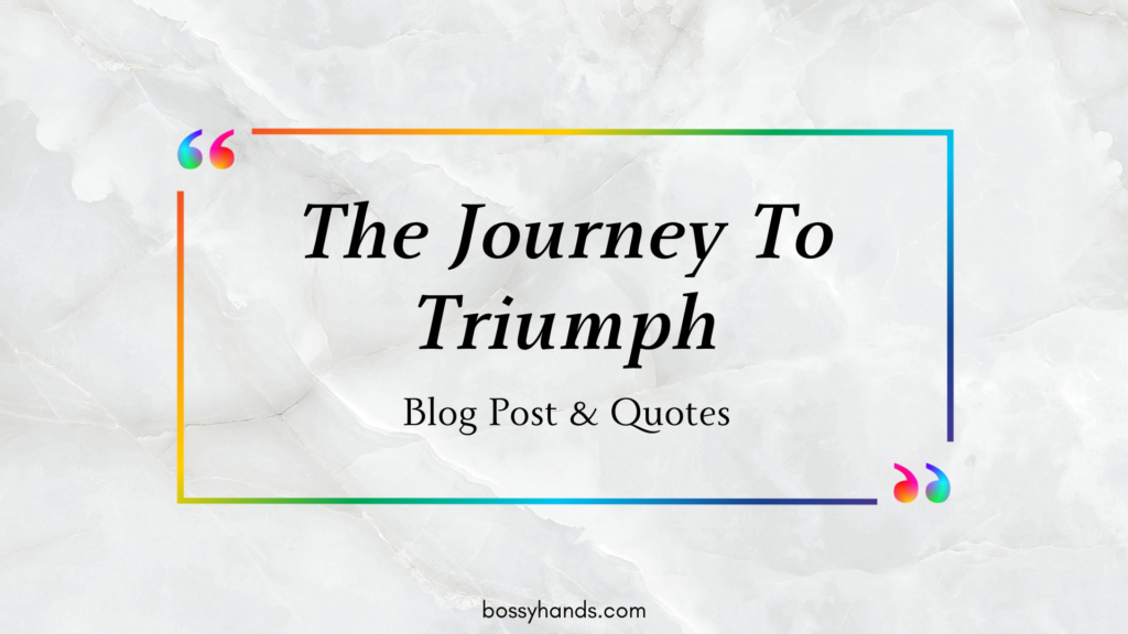 The Journey To Triumph Blog Post