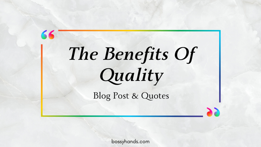 The Benefits Of Quality Blog Post