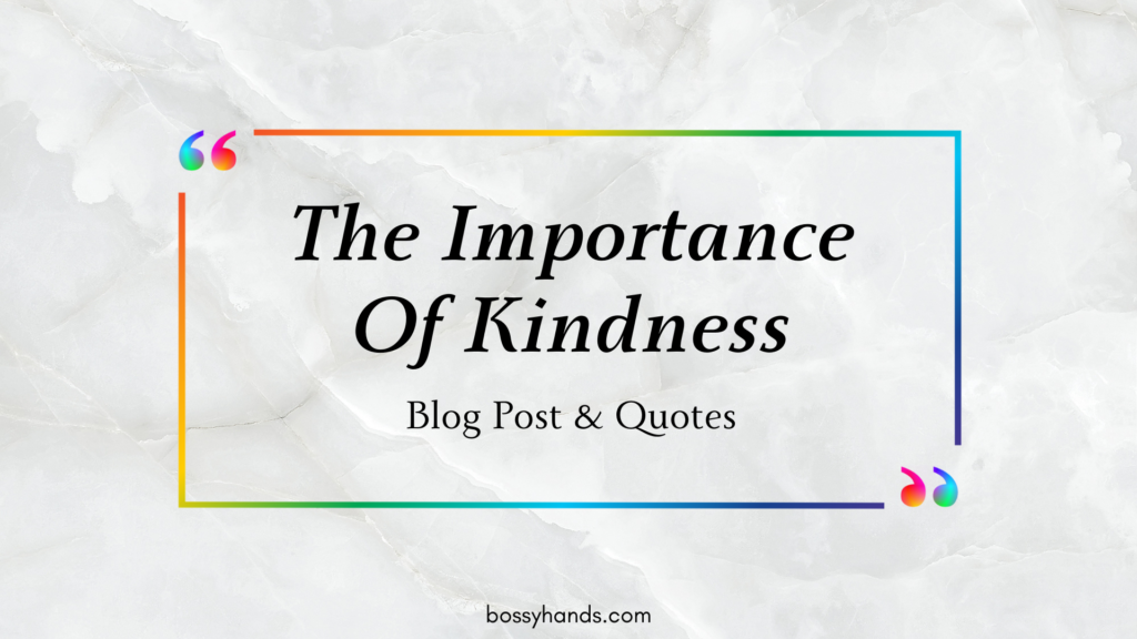 The Importance Of Kindness Blog Post