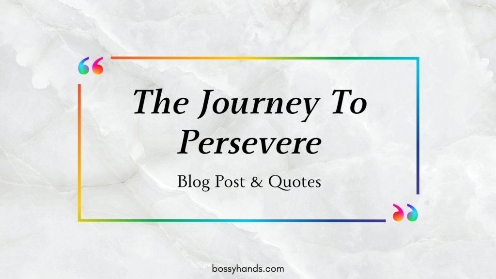 The Journey To Persevere Blog Post