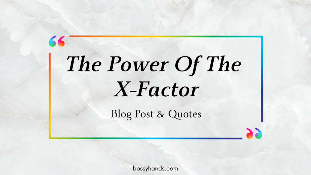 The Power Of The X-Factor Blog Post